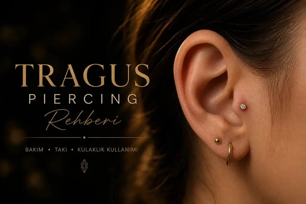 Tragus Piercing Rehberi: İyileşme, Bakım ve Stil Önerileri